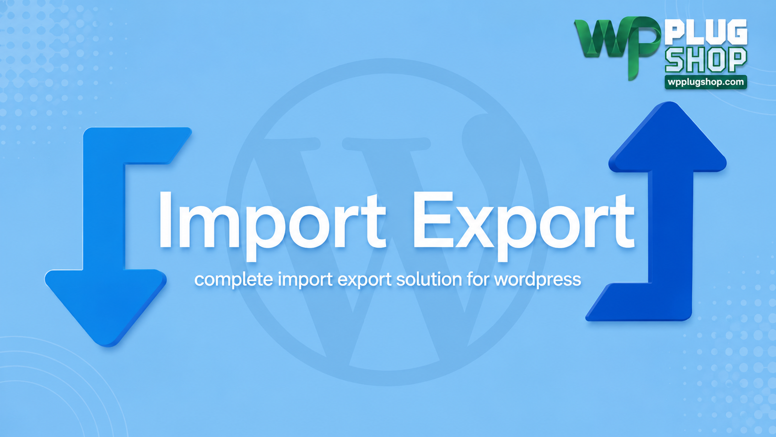 ChatGPT Image Jul 21, 2026, 01_04_47 AM WP Import Export – WordPress Import & Export Plugin for Website Data Migration