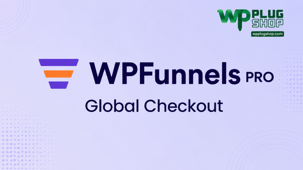 WPFunnels Pro Global Checkout – WooCommerce Funnel Builder & Checkout Optimization Plugin