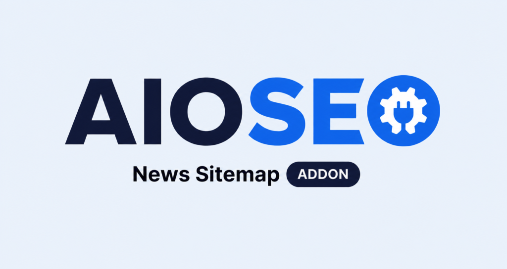 AIOSEO News Sitemap Addon – Google News XML Sitemap for WordPress