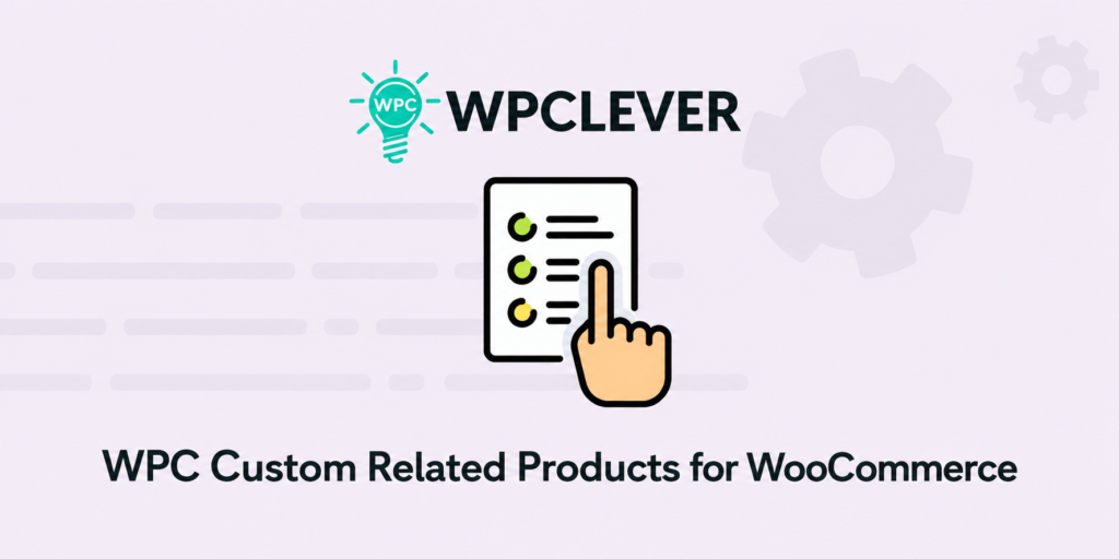 WPC Custom Related Products for WooCommerce – Advanced Product Recommendation & Cross-Sell Plugin