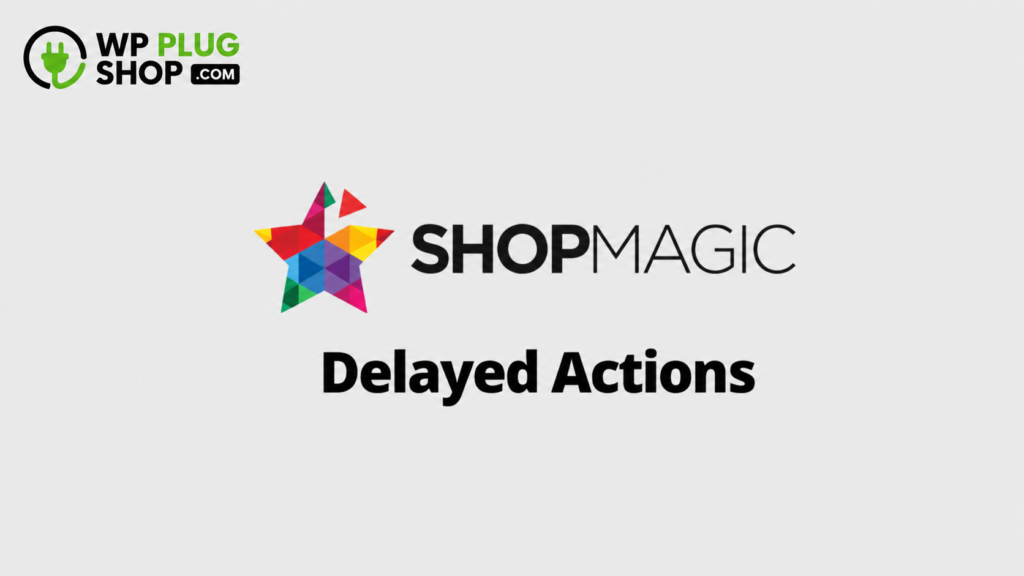 ShopMagic Delayed Actions – WooCommerce Email Scheduling & Automation Add-on