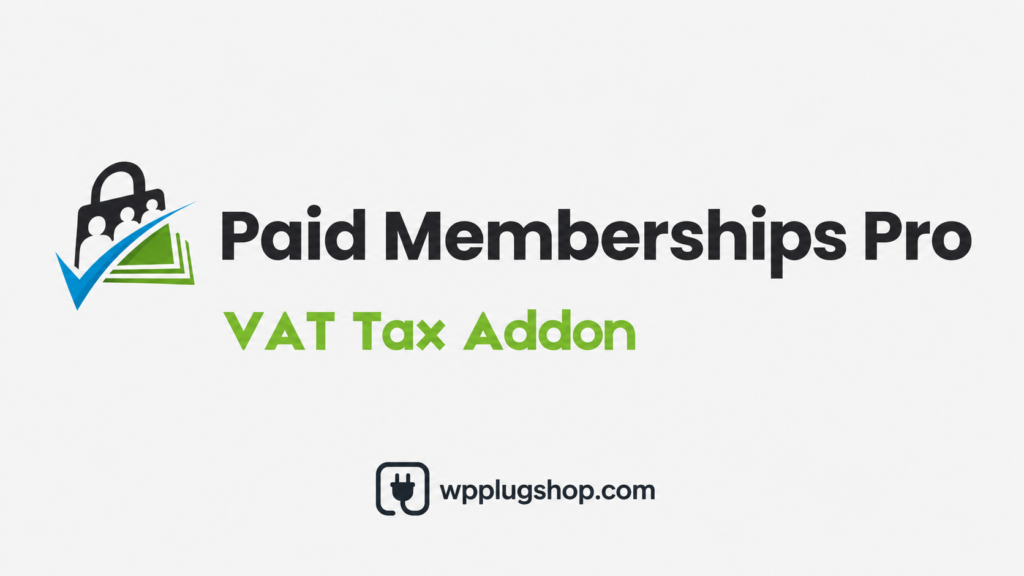 Paid Memberships Pro VAT Tax Add On – WordPress Membership VAT Compliance Plugin
