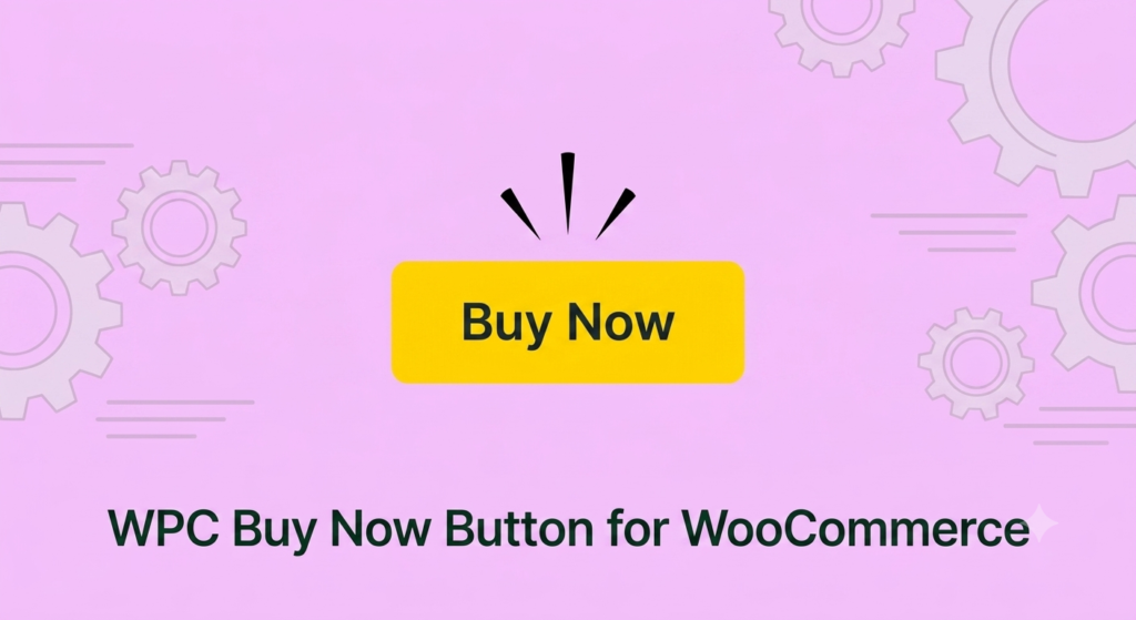 WPC Buy Now Button for WooCommerce – Skip Cart & Direct Checkout Plugin