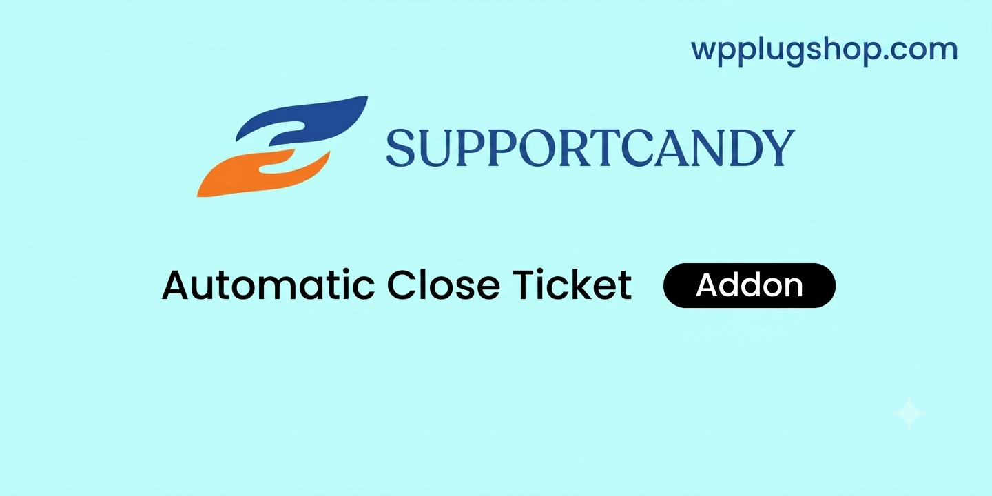 SupportCandy Automatic Close Ticket Addon 3.1.1 – Help Desk Ticket Automation