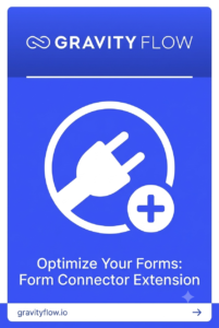 Gravity Flow Form Connector Extension – WordPress Workflow & Multi-Form Automation Tool