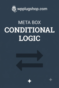 Meta Box Conditional Logic Addon – Dynamic Custom Fields for WordPress