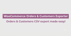 WooCommerce Orders & Customers Exporter – Advanced CSV, XML & Excel Export Plugin