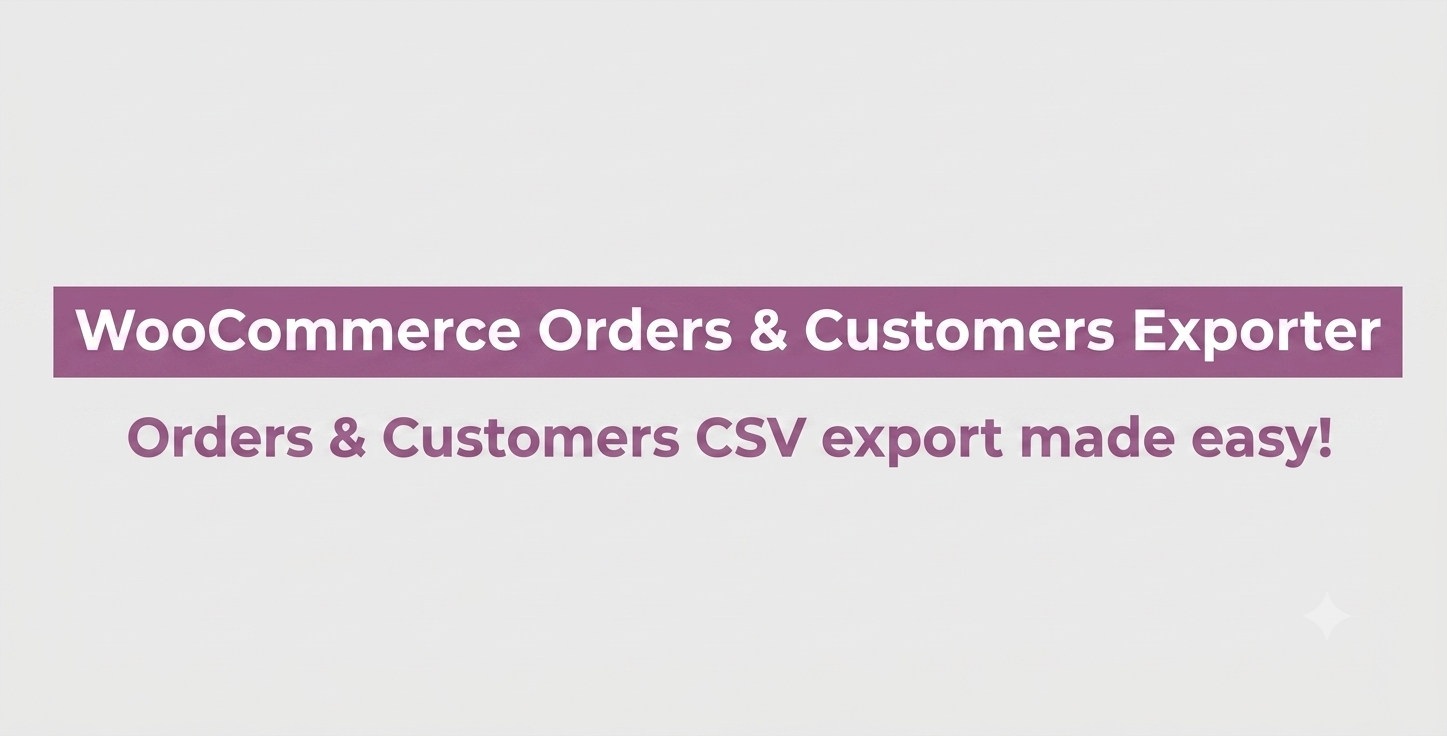 WooCommerce Orders & Customers Exporter – Advanced CSV, XML & Excel Export Plugin