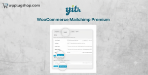 YITH WooCommerce Mailchimp Premium – Email Marketing Plugin