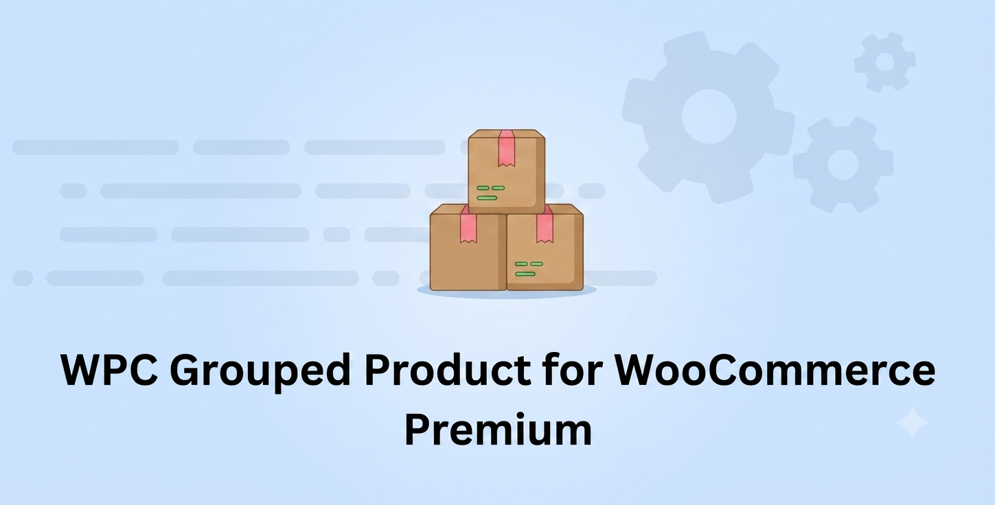 WPC Grouped Product for WooCommerce Premium – Product Bundle & Collection Builder