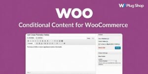 WooCommerce Conditional Content – Dynamic Messaging & Customer Personalization