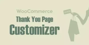 WooCommerce Thank You Page Customizer 1.3.1 – Increase Retention & Boost Sales