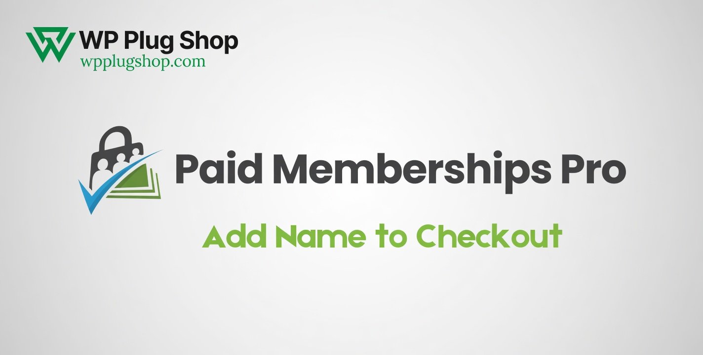 Paid Memberships Pro Add Name to Checkout – Add First & Last Name Fields to Membership Checkout