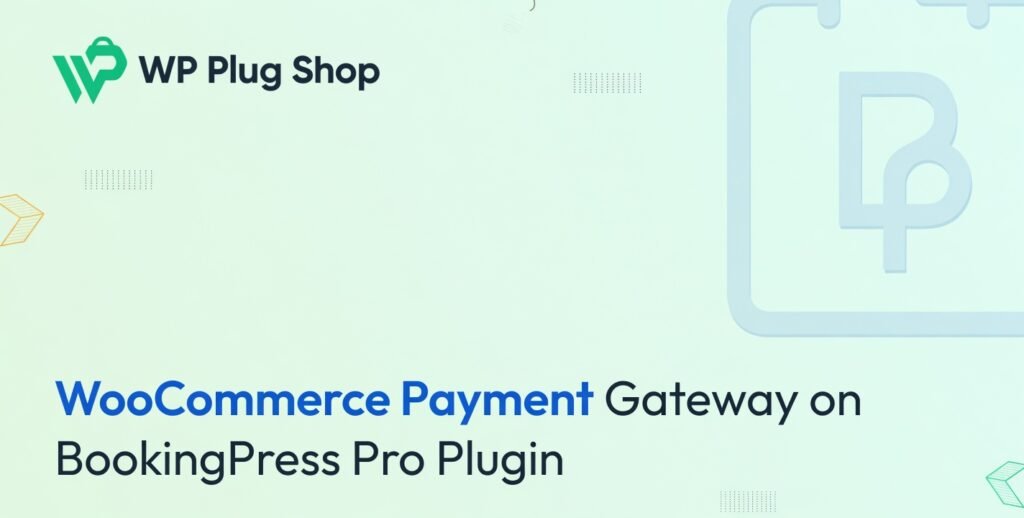 BookingPress WooCommerce Payment Gateway Addon – Integrate Payments & Discounts