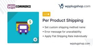 WooCommerce Shipping Per Product Extension – Flexible Custom Rates