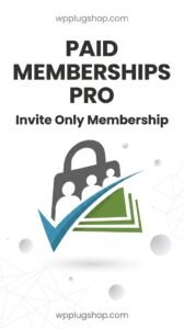 Paid Memberships Pro – Invite Only Membership Addon