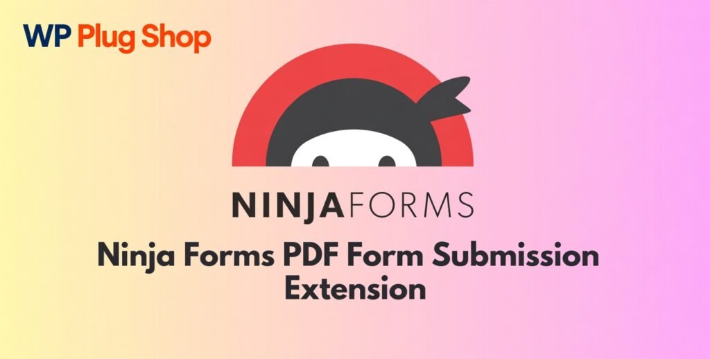 Ninja Forms PDF Form Submission Extension 3.2.8 – WordPress Form to PDF Plugin