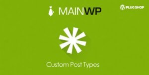 MainWP Custom Post Types Extension – Centralized WordPress Content Management