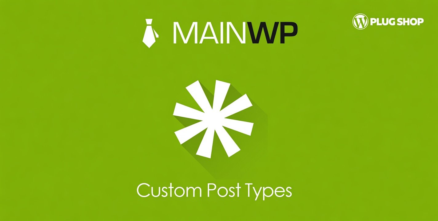 MainWP Custom Post Types Extension – Centralized WordPress Content Management