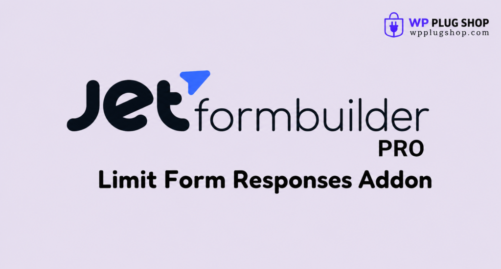 JetFormBuilder Pro Limit Form Responses Addon for WordPress