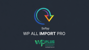 WP All Import Pro Premium – Advanced WordPress XML, CSV & WooCommerce Import Plugin