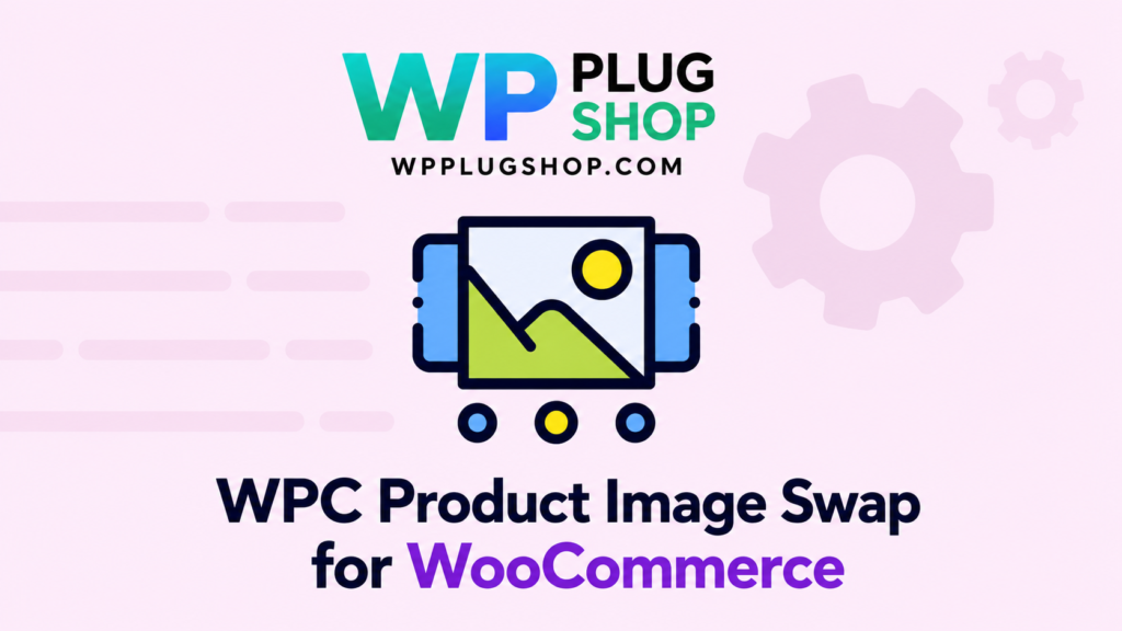 WPC Product Image Swap for WooCommerce | WP Plug Shop