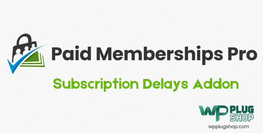 Paid Memberships Pro Subscription Delays Addon – Delay Recurring Membership Payments