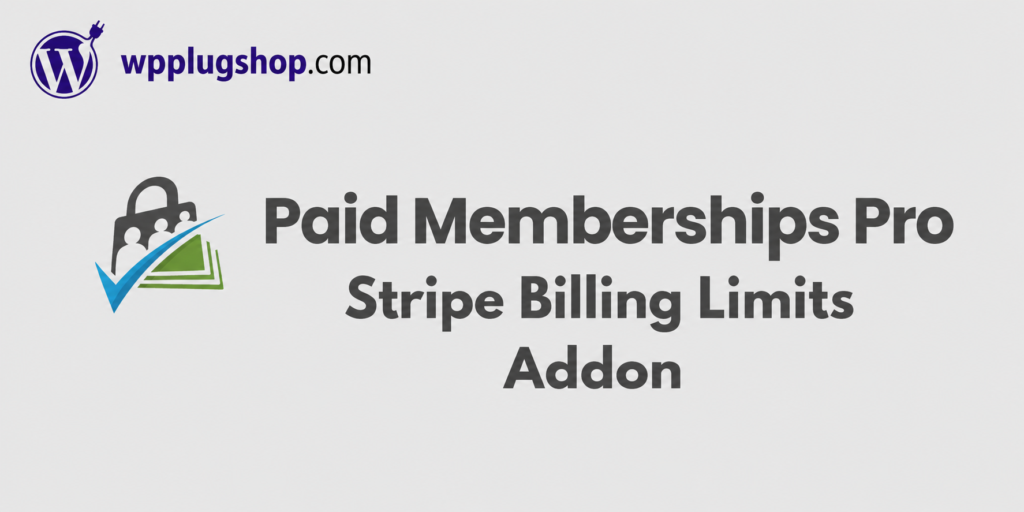 Paid Memberships Pro Stripe Billing Limits Addon (Premium GPL)