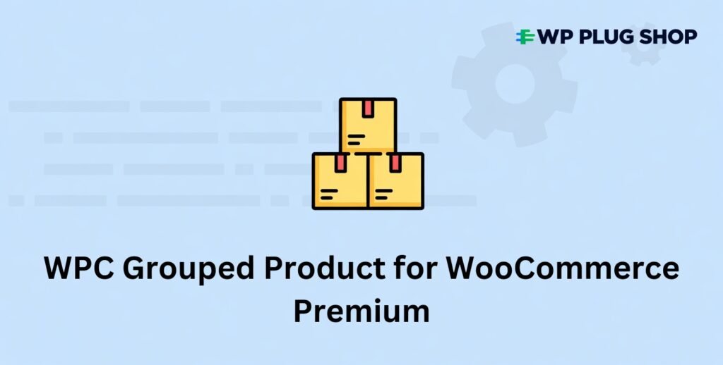 WPC Grouped Product for WooCommerce Premium 5.2.8 – WooCommerce Grouped Product Extension