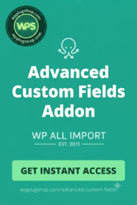 WP All Import Advanced Custom Fields Add-On – WordPress ACF Import Plugin