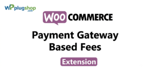 WooCommerce Payment Gateway Based Fees & Discounts Extension