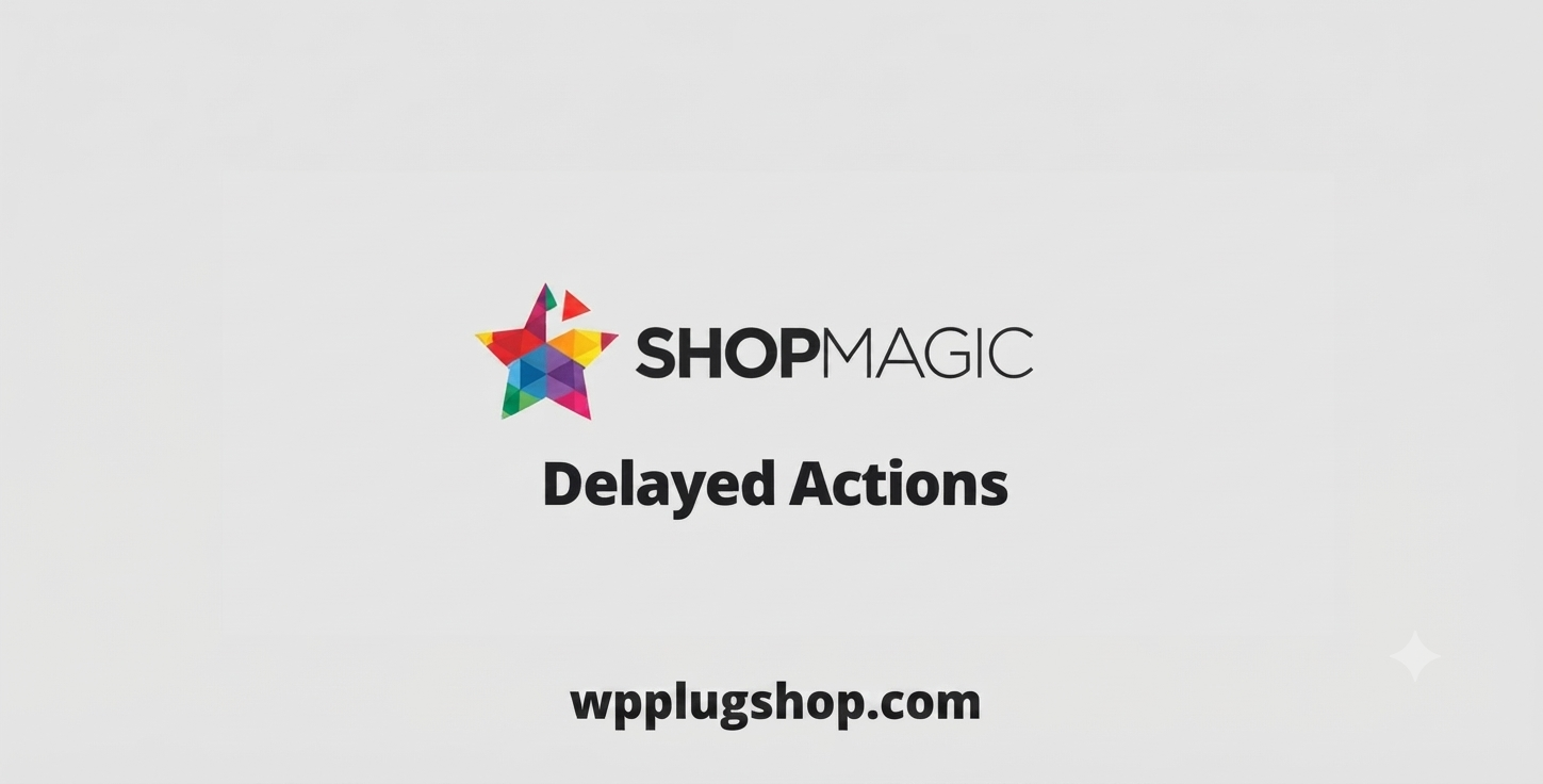 ShopMagic Delayed Actions: Advanced Marketing Automation