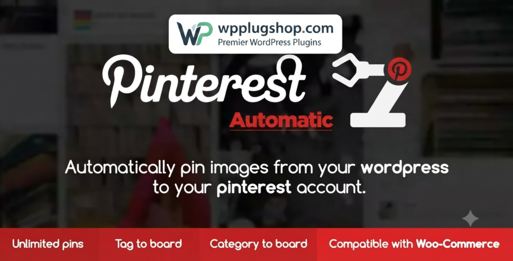 Pinterest Automatic Pin WordPress Plugin – Auto Publish Posts & WooCommerce Products to Pinterest