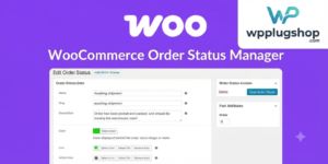 WooCommerce Order Status Manager 1.15.8 – Custom Order Workflow Plugin