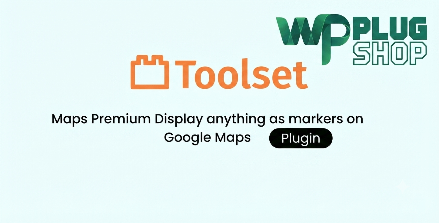 Toolset Maps Premium – Display WordPress Content as Google Map Markers Plugin