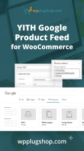 YITH Google Product Feed for WooCommerce Premium – Sync & Export Google Shopping Feeds