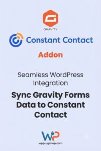 Gravity Forms Constant Contact Add-On – Email Marketing & Subscriber Automation