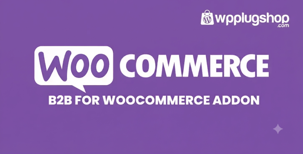 B2B for WooCommerce 3.3.9 – Wholesale Pricing & Business Management Plugin