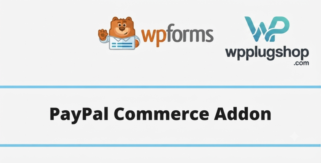 WPForms PayPal Commerce Addon – Accept PayPal & Card Payments in WordPress Forms