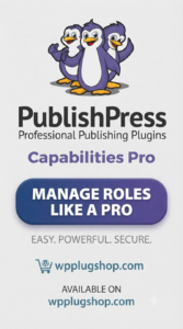 PublishPress Capabilities Pro – Advanced WordPress User Role Manager