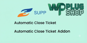 SupportCandy Automatic Close Ticket Addon – WordPress Helpdesk Automation