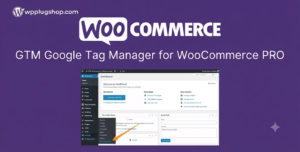 GTM Google Tag Manager for WooCommerce Pro – Advanced Ecommerce Tracking Plugin