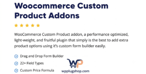 WooCommerce Custom Product Addons – Extra Product Options & Custom Fields Plugin