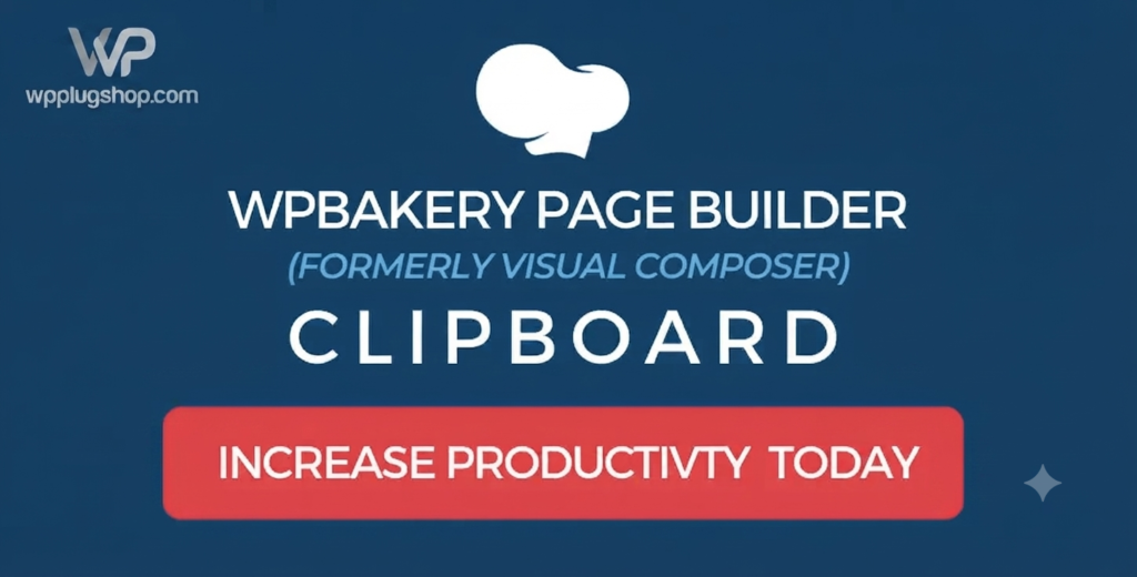 WPBakery Page Builder Clipboard Plugin – Copy, Paste & Duplicate Elements Instantly