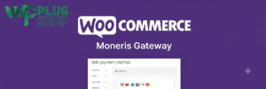 WooCommerce Moneris Gateway – Secure Payment Gateway Plugin for WooCommerce