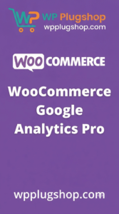 WooCommerce Google Analytics Pro Plugin – Advanced GA4 Tracking & eCommerce Insights