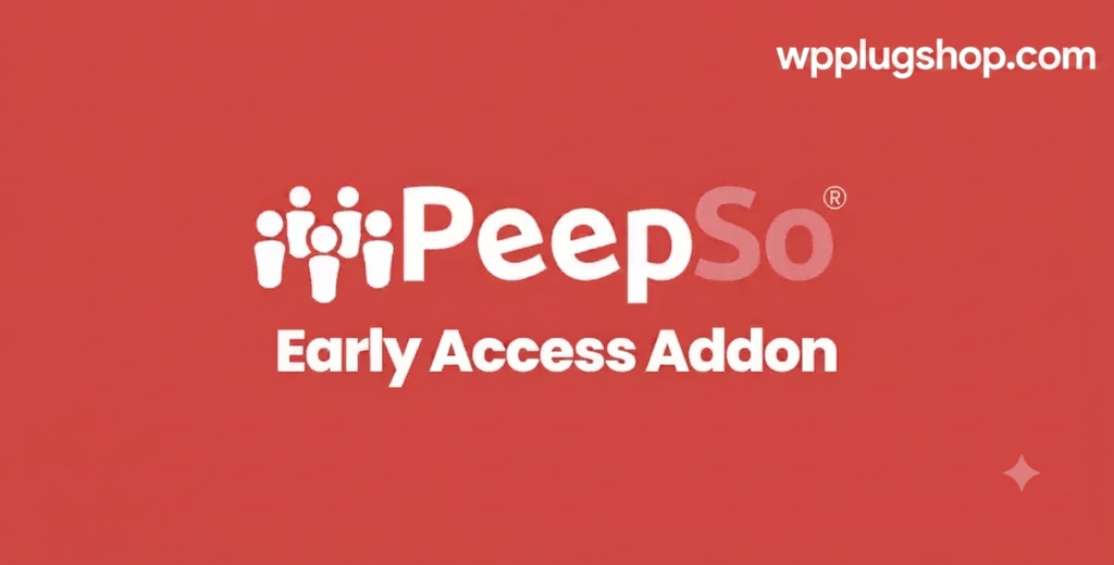 PeepSo Early Access Addon – Unlock Experimental & Upcoming Community Features for WordPress