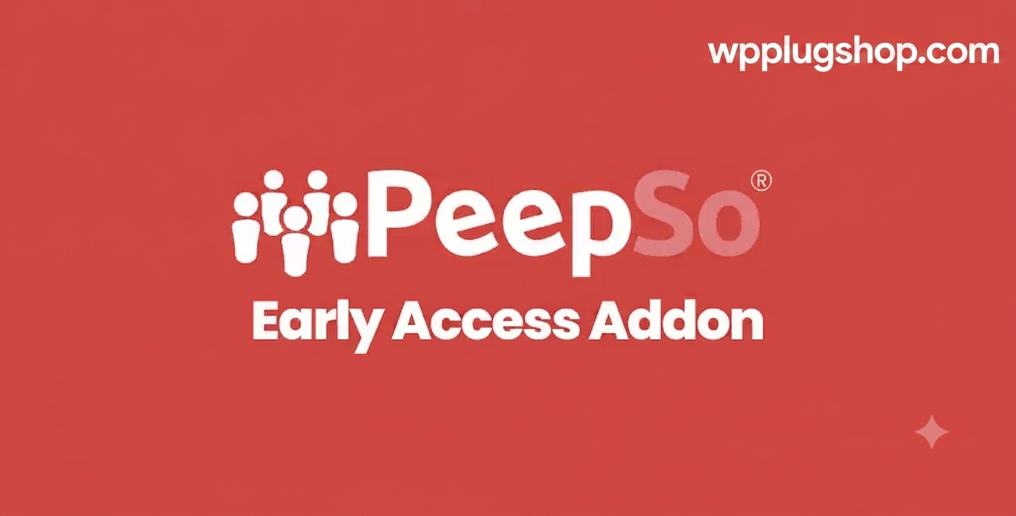 PeepSo Early Access Addon – Unlock Experimental & Upcoming Community Features for WordPress
