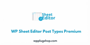 WP Sheet Editor – Post Types Premium Bulk Editor Plugin