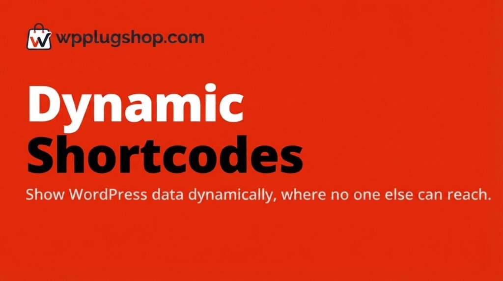 Dynamic Shortcodes WordPress Plugin – Codeless Data & Content Automation